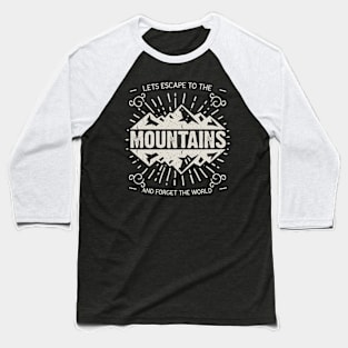 Escape To The Mountains Baseball T-Shirt